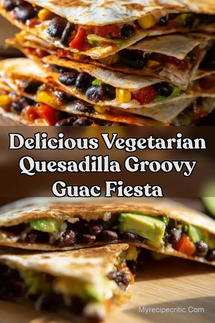 Delicious Vegetarian Quesadilla Groovy Guac Fiesta